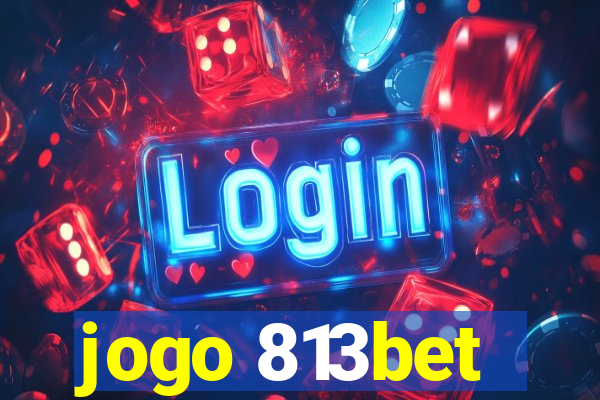 jogo 813bet